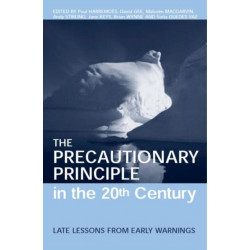 The Precautionary Principle in the 20th Century: Late Lessons from Early Warnings
