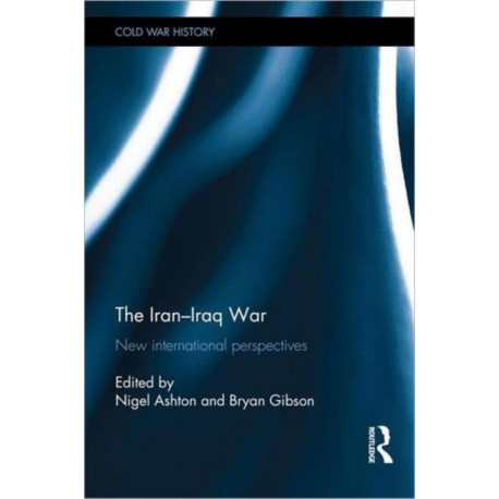 The Iran-Iraq War: New International Perspectives