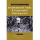 The Earthscan Reader on International Trade and Sustainable Development