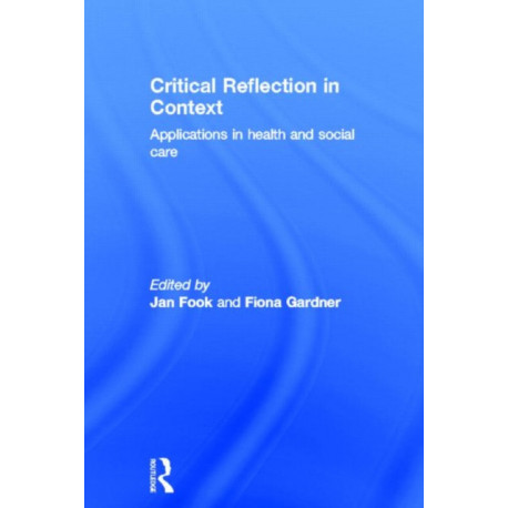 Critical Reflection in Context: Applications in Health and Social Care