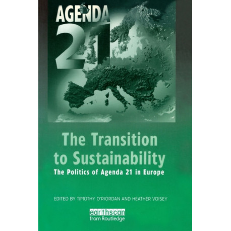 The Transition to Sustainability: The Politics of Agenda 21 in Europe
