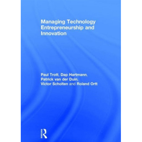 Managing Technology Entrepreneurship and Innovation
