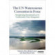 The UN Watercourses Convention in Force: Strengthening International Law for Transboundary Water Management