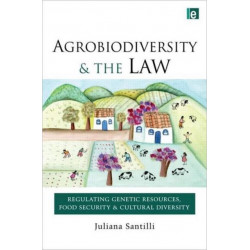 Agrobiodiversity and the Law: Regulating Genetic Resources, Food Security and Cultural Diversity
