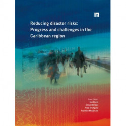 Reducing Disaster Risks: Progress and Challenges in the Caribbean Region