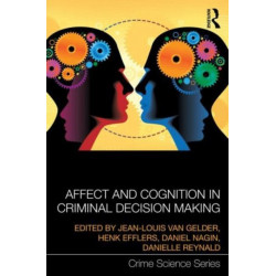 Affect and Cognition in Criminal Decision Making
