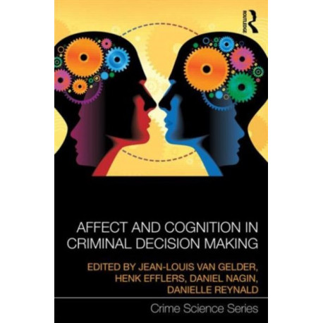 Affect and Cognition in Criminal Decision Making