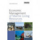 Economic Management of Marine Living Resources: A Practical Introduction