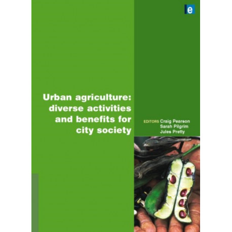 Urban Agriculture: Diverse Activities and Benefits for City Society