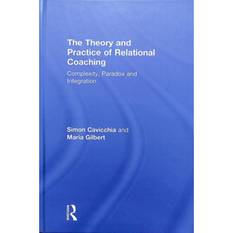 The Theory and Practice of Relational Coaching: Complexity, Paradox and Integration