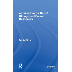 Architecture for Rapid Change and Scarce Resources
