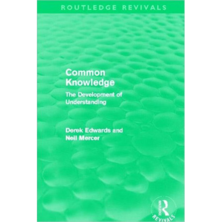 Common Knowledge (Routledge Revivals): The Development of Understanding in the Classroom