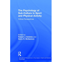 The Psychology of Sub-Culture in Sport and Physical Activity: Critical perspectives