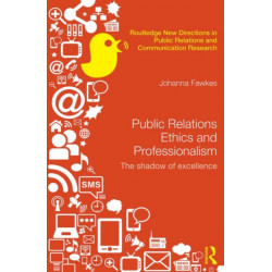 Public Relations Ethics and Professionalism: The Shadow of Excellence