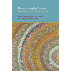 Reinterpreting the Eucharist: Explorations in Feminist Theology and Ethics