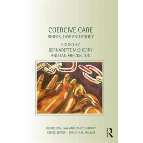 Coercive Care: Rights, Law and Policy