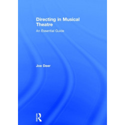 Directing in Musical Theatre: An Essential Guide
