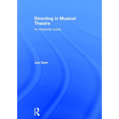 Directing in Musical Theatre: An Essential Guide