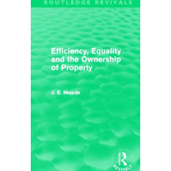 Efficiency, Equality and the Ownership of Property (Routledge Revivals)