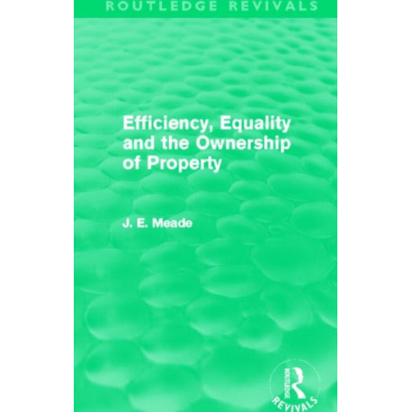 Efficiency, Equality and the Ownership of Property (Routledge Revivals)