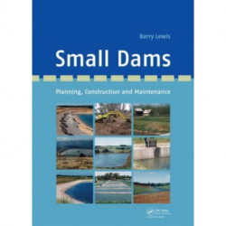 Small Dams: Planning, Construction and Maintenance