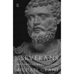 The Severans: The Roman Empire Transformed