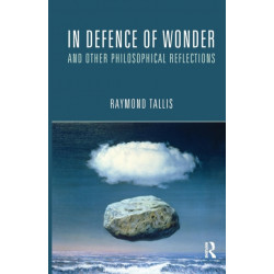 In Defence of Wonder and Other Philosophical Reflections