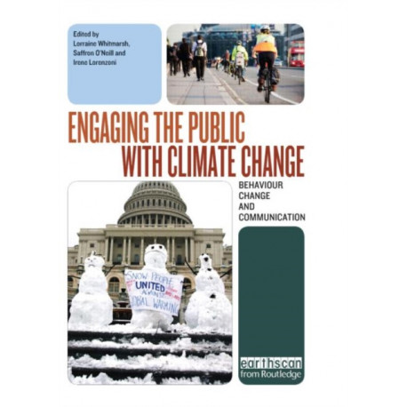 Engaging the Public with Climate Change: Behaviour Change and Communication