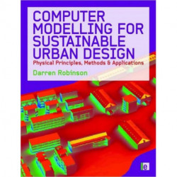 Computer Modelling for Sustainable Urban Design: Physical Principles, Methods and Applications