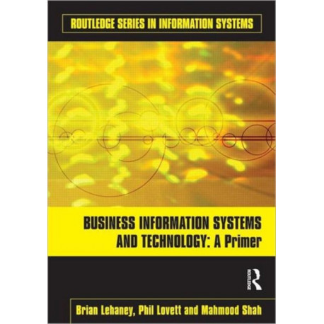 Business Information Systems and Technology: A Primer