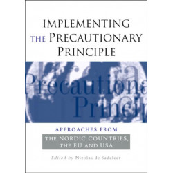 Implementing the Precautionary Principle: Approaches from the Nordic Countries, EU and USA