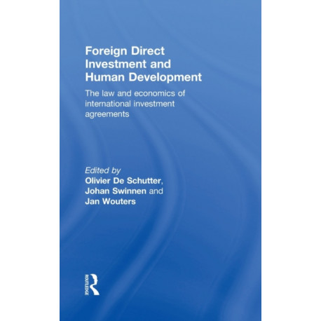 Foreign Direct Investment and Human Development: The Law and Economics of International Investment Agreements