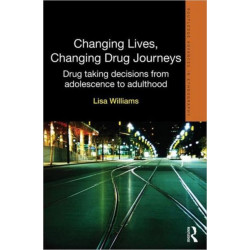 Changing Lives, Changing Drug Journeys: Drug Taking Decisions from Adolescence to Adulthood