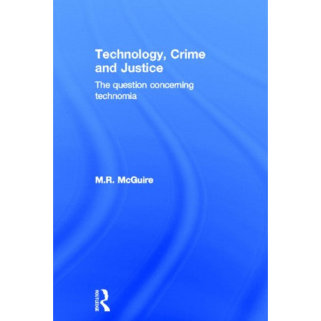 Technology, Crime and Justice: The Question Concerning Technomia