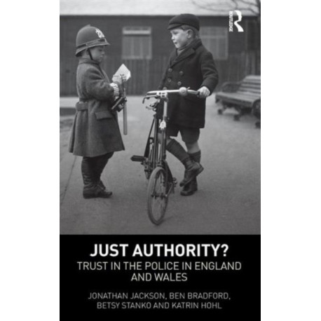 Just Authority?: Trust in the Police in England and Wales