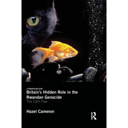 Britain's Hidden Role in the Rwandan Genocide: The Cat's Paw