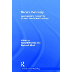 Secure Recovery: Approaches to Recovery in Forensic Mental Health Settings