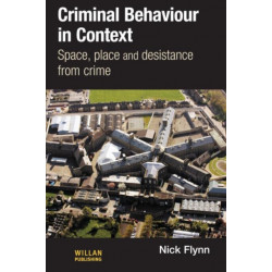 Criminal Behaviour in Context: Space, Place and Desistance from Crime
