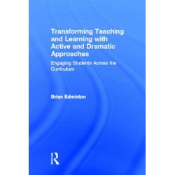 Transforming Teaching and Learning with Active and Dramatic Approaches: Engaging Students Across the Curriculum