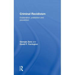 Criminal Recidivism: Explanation, prediction and prevention