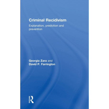 Criminal Recidivism: Explanation, prediction and prevention
