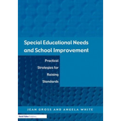 Special Educational Needs and School Improvement: Practical Strategies for Raising Standards