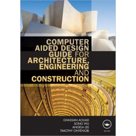 Computer Aided Design Guide for Architecture, Engineering and Construction