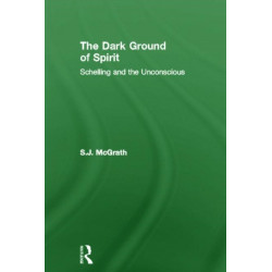 The Dark Ground of Spirit: Schelling and the Unconscious
