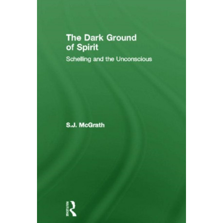 The Dark Ground of Spirit: Schelling and the Unconscious