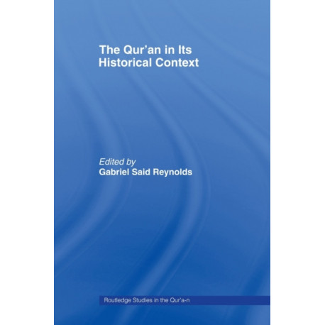 The Qur’an in its Historical Context