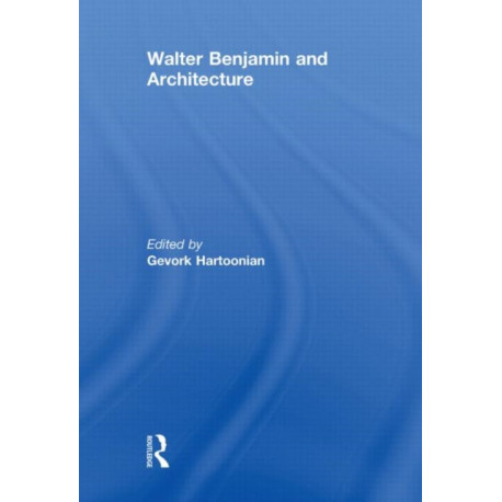 Walter Benjamin and Architecture