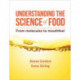 Understanding the Science of Food: From molecules to mouthfeel