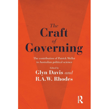 The Craft of Governing: The contribution of Patrick Weller to Australian political science