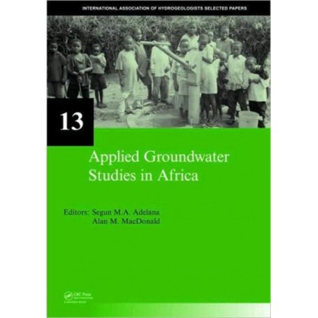 Applied Groundwater Studies in Africa: IAH Selected Papers on Hydrogeology, volume 13
